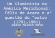 Um iluminista na América Meridional: Félix de Azara e a questão do "outro" (1781-1801)