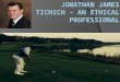 Jonathan james tichich – an ethical professional