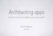 Architecting apps - Can we write better code by planning ahead?