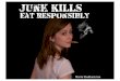 Junk Kills
