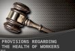 The Factories Act: provisions regarding  health & safety of the worker