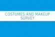 Costume and makeup survey
