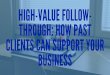 High-Value Follow-Through: How Past Clients Can Support Your Business