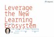 Leveraging the Learning Ecosystem