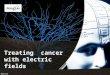 Treating cancer with electric fields