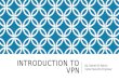 Introduction to VPN - IPSEC