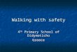 Walking with safety