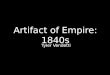 Artifact of Empire Presentation (1840s)
