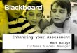 Mark Bailye, Blackboard - Moodlemoot 2015 Presentation - Enhancing Your Assessment Practice