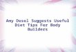 Amy desel suggests useful diet tips for body builders