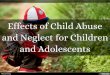 Effects of Child Abuse and Neglect for Children and Adolescents