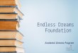 Endless dreams foundation academic dreams program final2