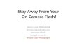 Stay Away From Your On Camera Flash!