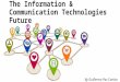 The Information & Communication Technologies Future