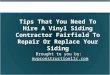 Tips that you need to hire a vinyl siding contractor fairfield to repair or replace your siding