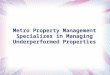 Metro property management specializes in managing underperformed properties