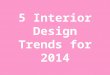 5 Interior Design Trends for 2014