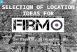 SELECTION OF LOCATION IDEAS FOR FIRM MAGAZINE
