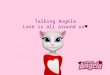 Talking Angela - Love is All Around