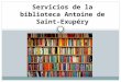 Servicios de la biblioteca antoine de saint exupery