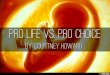 Pro Life vs. Pro Choice