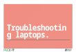Pace IT - Troubleshooting Laptops