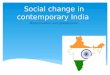 Social change in contemporary india