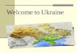 Презентація "Welcome to Ukraine"