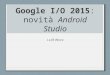 Google I/O 2015:  novità per Android Studio