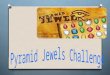 Pyramid jewels challenge