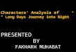 Chracter analysis of long days journey into night presented by fakharh muhabat