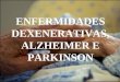 Enfermidades Dexenerativas, Alzheimer E Parkinson