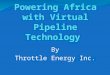 GAS-TO-POWER via Throttle Energy's Virtual Pipeline Technology