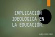 Implicación ideológica en la educación (2)
