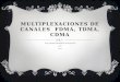 Multiplexaciones de canales  fdma, tdma, cdma