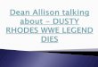 Dean allison talking about   dusty rhodes wwe legend dies -2-