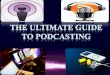The Ultimate Guide to Podcasting