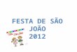 Festa de São João - Escola JMN - 2012