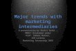 Major trends with marketing intermediaries