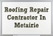 Roofing Repair Contractor In Metairie
