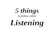 E verything about listening