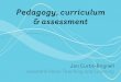 Pedagogy, curriculum and assessment
