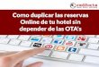 Como duplicar las reservas Online de tu hotel sin depender de las OTA's