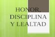 Honor, disciplina y lealtad  Carlos tapia