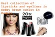 Best collection of lipsticks and eyeliner in bobby brown outlet in mumbai