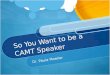 So you want to be a camt speaker