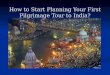 How to start planning your first pilgrimage tour to india