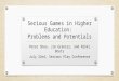 Peter Shea - Serious Games in Higher Education: Problems and Potential