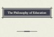 PhilosophIes of Education