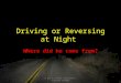 Driving or reversing at night
